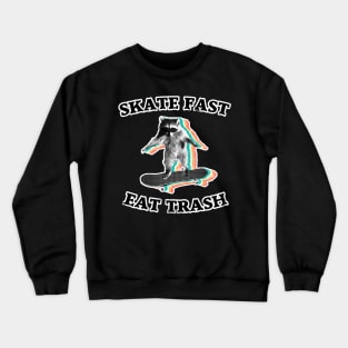 Skate fast Eat trash raccoon trash panda Crewneck Sweatshirt